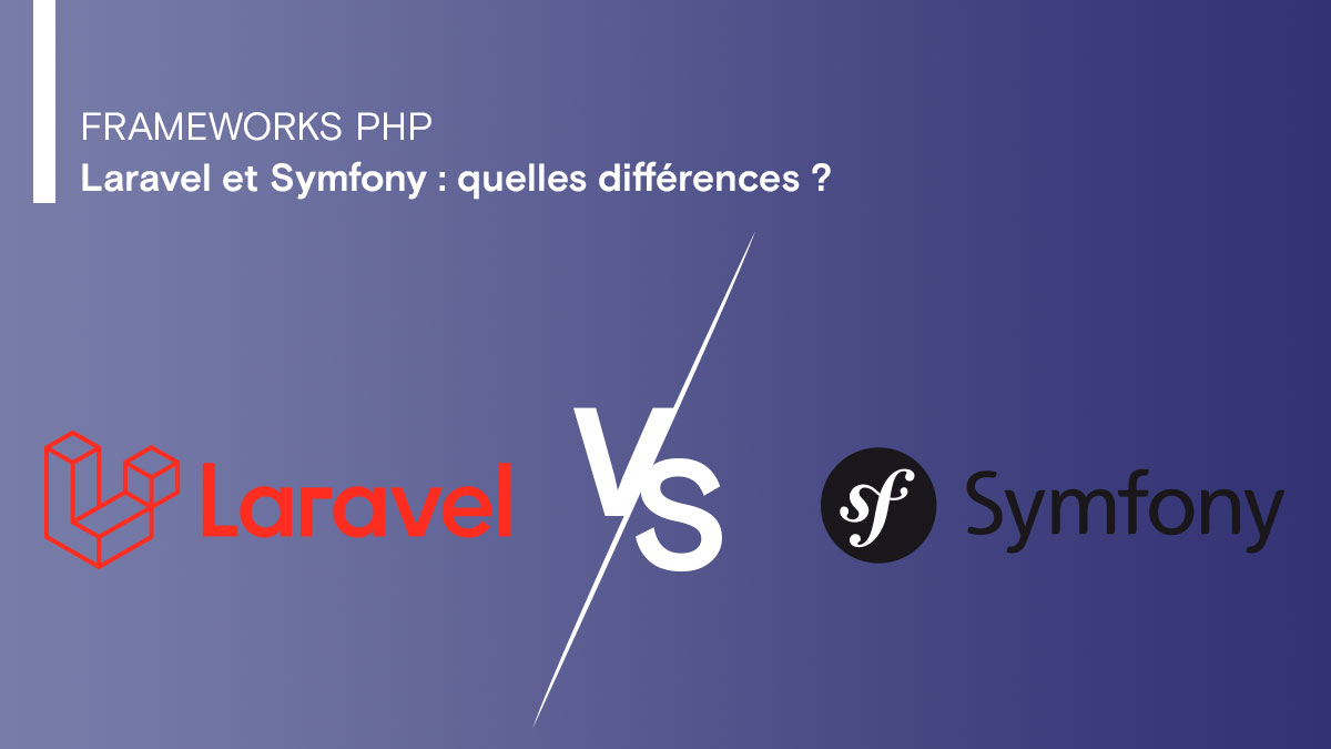 Laravel et Symfony : quelles différences ?