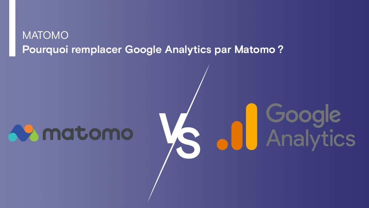 Pourquoi remplacer Google Analytics par Matomo ?