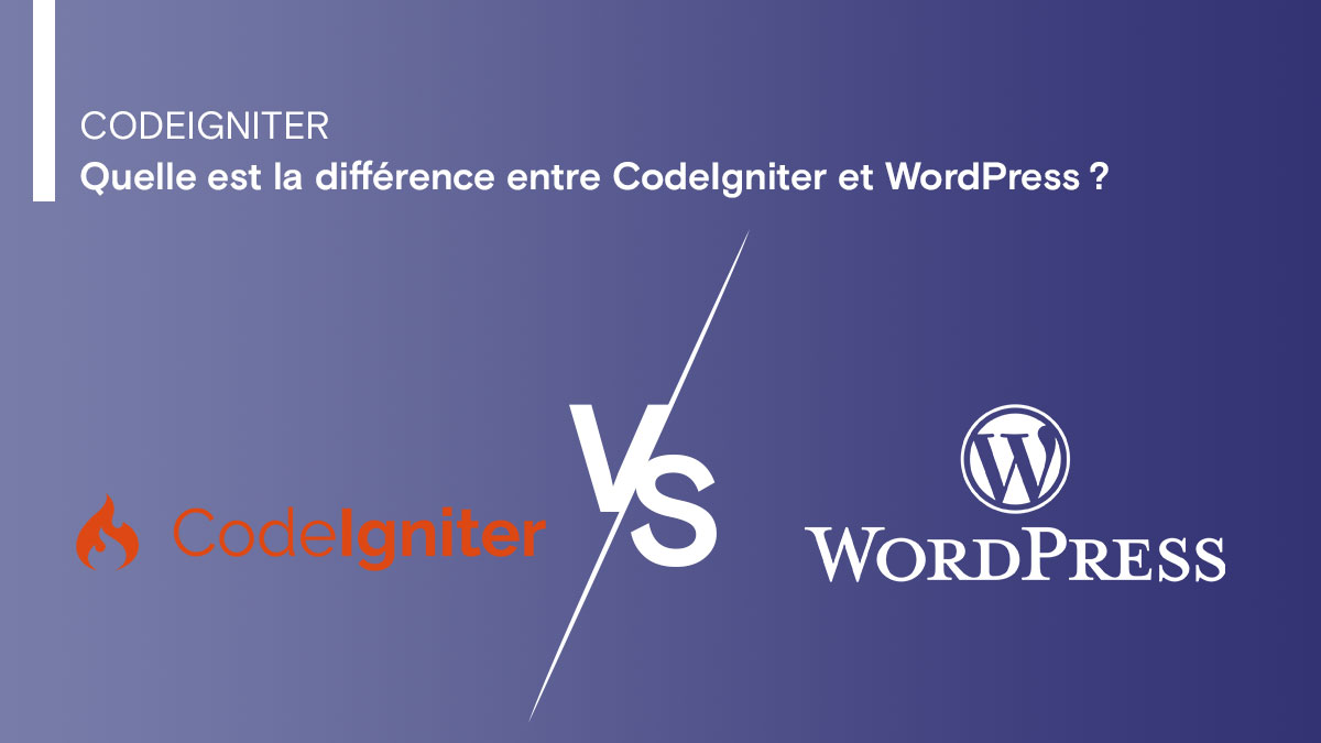 Quelle est la différence entre CodeIgniter et WordPress ?