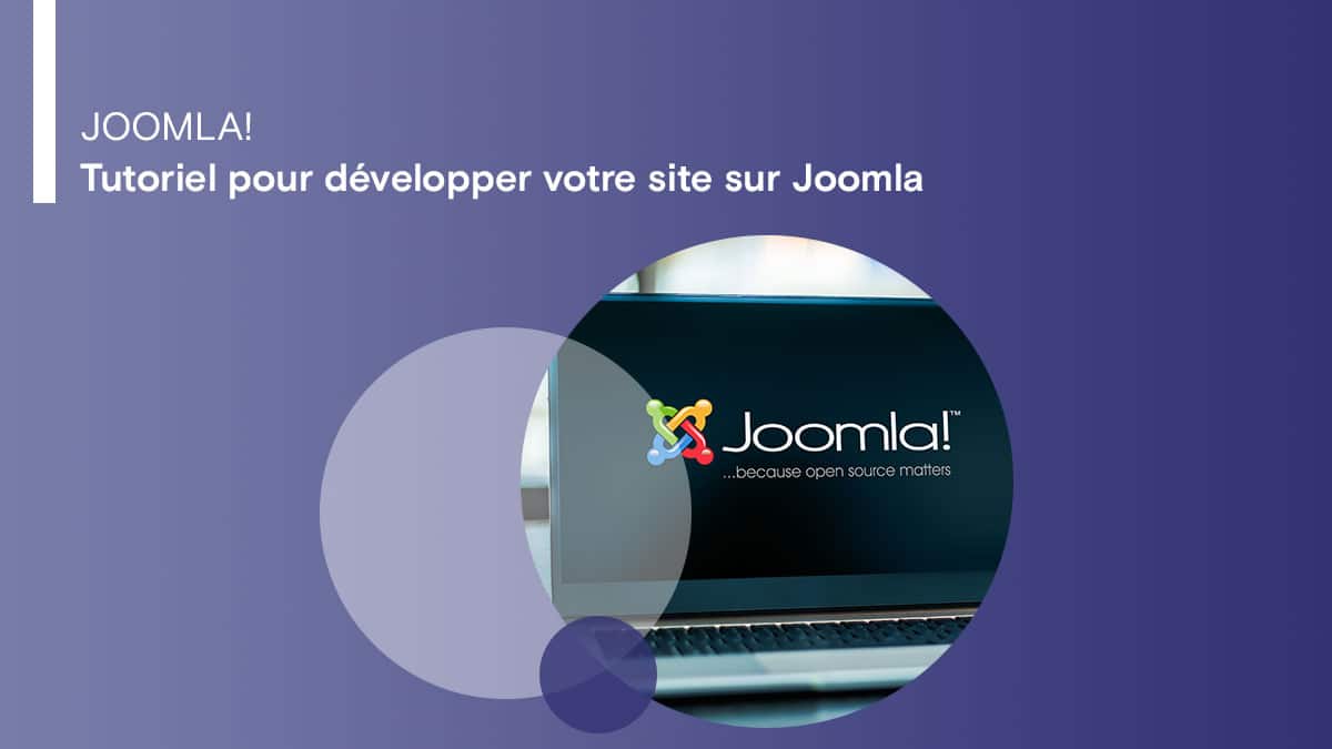 Tutoriel pour développer votre site sur Joomla
