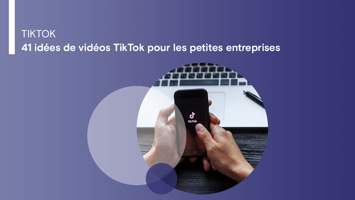 41 idées de vidéos TikTok pour les petites entreprises